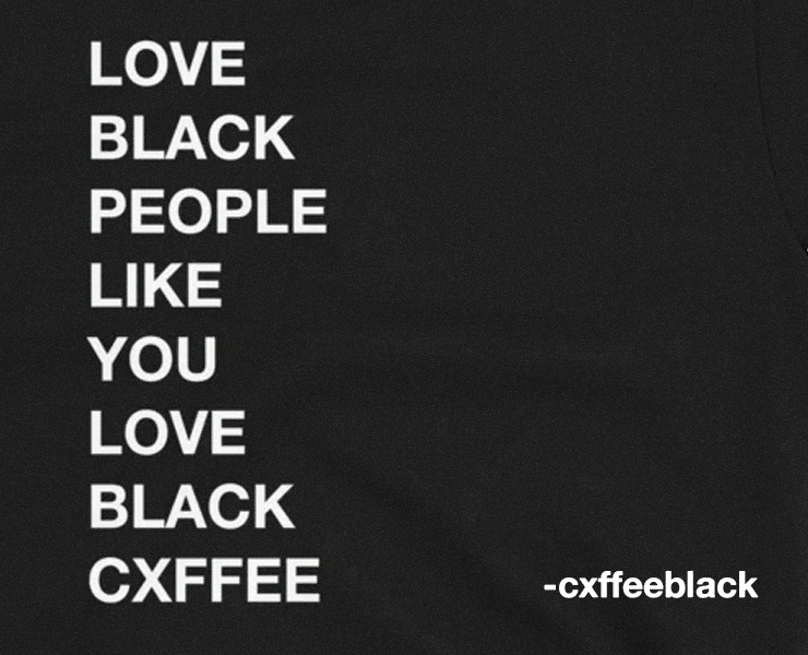 banner advertising love black people like you love black coffee
