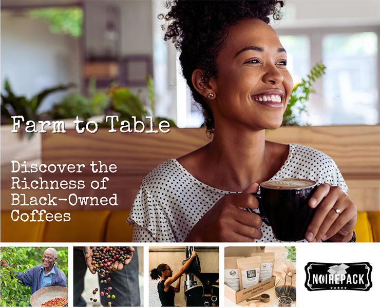 banner advertising noirepack Farm to Table Discover the richness of Black-owned coffees